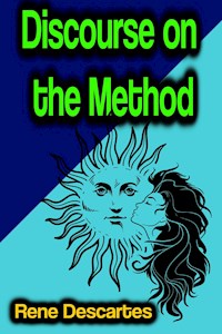 Discourse on the Method - Rene Descartes - E-Book