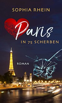Paris in 75 Scherben - Sophia Rhein - E-Book