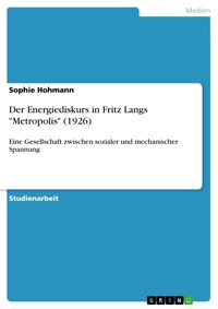Der Energiediskurs in Fritz Langs "Metropolis" (1926) - Sophie Hohmann - E-Book