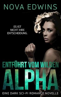 Entführt vom wilden Alpha - Nova Edwins - E-Book