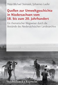 Quellen zur Umweltgeschichte in Niedersachsen vom 18. bis zum 20. Jahrhundert - Peter-Michael Steinsiek - E-Book