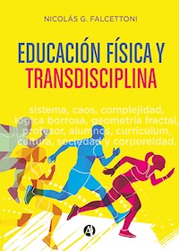 Educación física y transdisciplina - Nicolás G. Falcettoni - E-Book