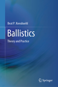Ballistics - Beat P. Kneubuehl - E-Book