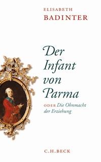Der Infant von Parma - Élisabeth Badinter - E-Book