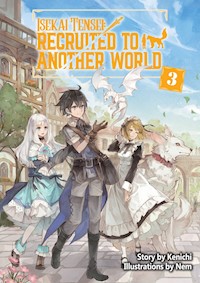 Isekai Tensei: Recruited to Another World Volume 3 - Kenichi - E-Book