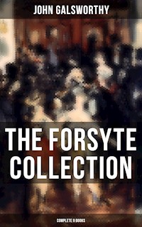 The Forsyte Collection - Complete 9 Books - John Galsworthy - E-Book