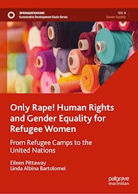 Only Rape! Human Rights and Gender Equality for Refugee Women - Eileen Pittaway - E-Book