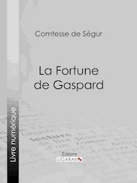 La Fortune de Gaspard - Comtesse de Ségur - E-Book