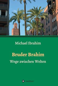 Bruder Brahim - Michael Ibrahim - E-Book