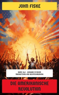 Die Amerikanische Revolution - John Fiske - E-Book