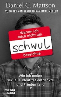 Warum ich mich nicht als schwul bezeichne - Daniel C. Mattson - E-Book