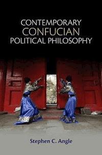 Contemporary Confucian Political Philosophy - Stephen C. Angle - E-Book