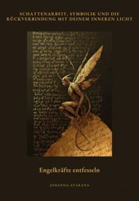 Engelkräfte entfesseln - Johanna Avarana - E-Book