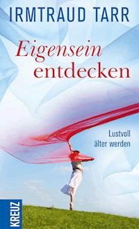 Eigensein entdecken - Irmtraud Tarr - E-Book