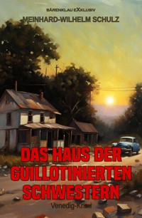Das Haus der guillotinierten Schwestern – Ein Venedig-Krimi - Meinhard-Wilhelm Schulz - E-Book