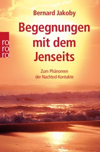 Begegnungen mit dem Jenseits - Bernard Jakoby - E-Book