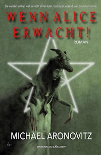 Wenn Alice erwacht! – Ein Horror-Roman - Michael Aronovitz - E-Book