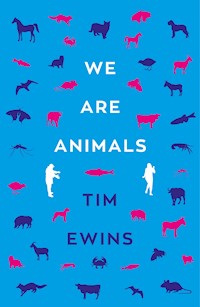 We Are Animals - Tim Ewins - E-Book