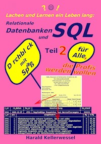 Lachen und Lernen ein Leben lang: Relationale Datenbanken und SQL Teil 2 - Harald Kellerwessel - E-Book