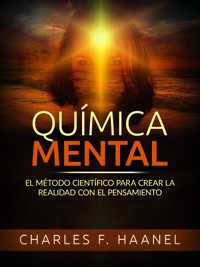 QUÍMICA MENTAL (Traducido) - Charles F. Haanel - E-Book