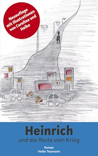 Heinrich und die Reste vom Krieg - Heiko Tessmann - E-Book