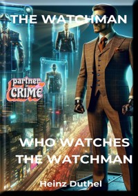 "THE WATCHMAN: WHO WATCHES THE WATCHMAN?" - Heinz Duthel - E-Book