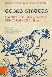 Georg Sibutus: Carmen de musca Chilianea und Carmen de puella - Christina Meckelnborg - E-Book
