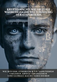 Krypto-Macht: Wie digitale Währungen die Weltordnung herausfordern - Sebastian G. Suarez - E-Book