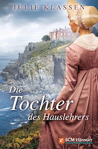 Die Tochter des Hauslehrers - Julie Klassen - E-Book