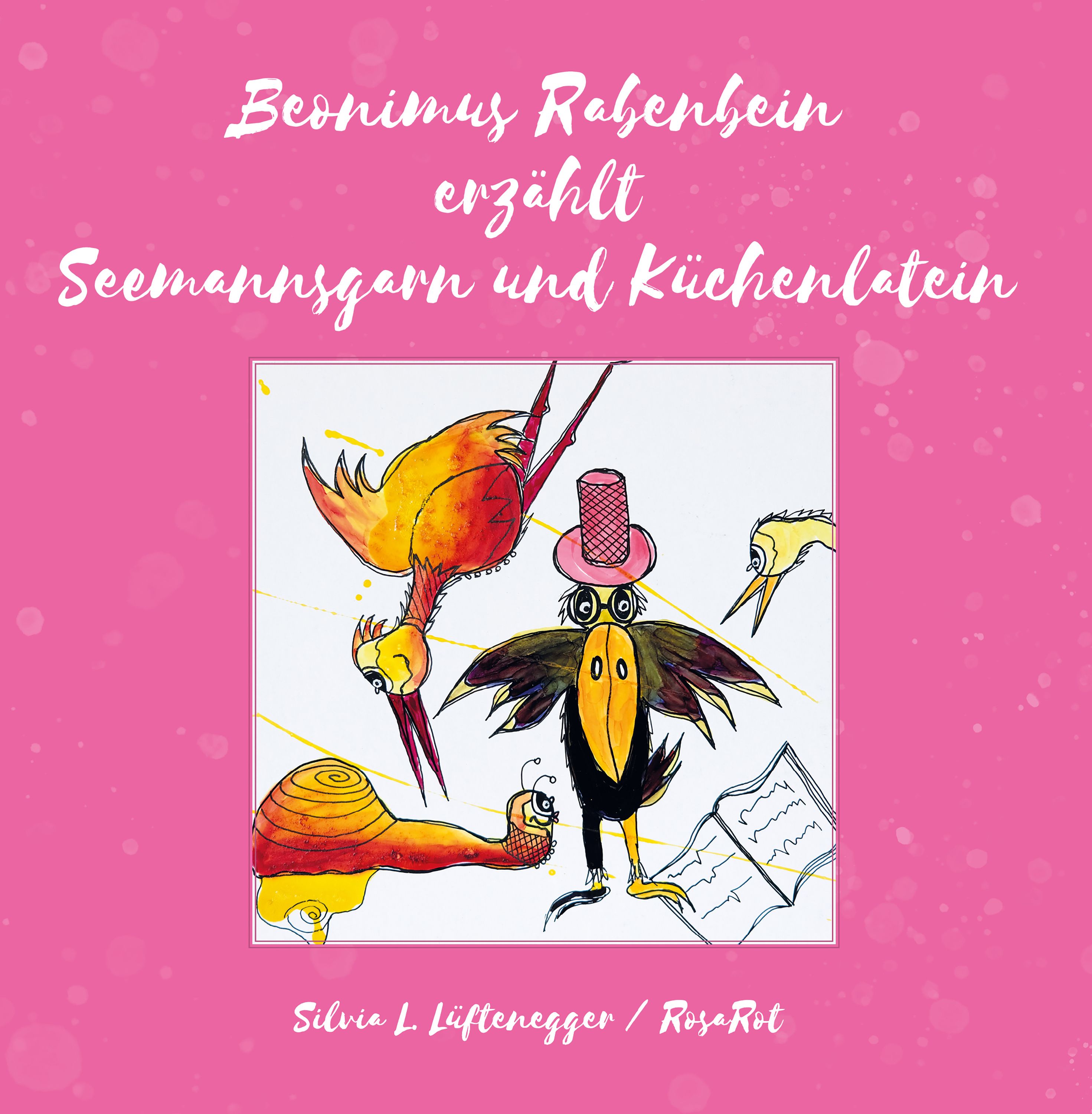 Beonimus Rabenbein erzählt Seemannsgarn und Küchenlatein - Silvia L. Lüftenegger RosaRot - E-Book