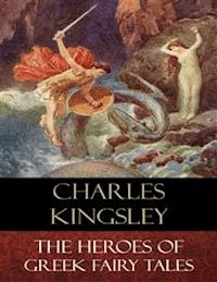 The Heroes of Greek Fairy Tales - Charles Kingsley - E-Book