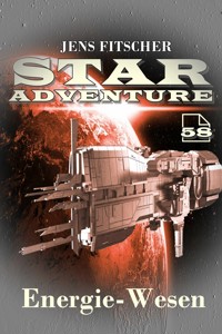Energie-Wesen (STAR ADVENTURE 58) - Jens Fitscher - E-Book