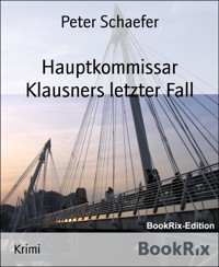 Hauptkommissar Klausners letzter Fall - Peter Schaefer - E-Book