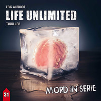 Mord in Serie, Folge 31: Life Unlimited - Erik Albrodt - Hörbuch