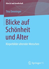 Blicke auf Schönheit und Alter - Tina Denninger - E-Book