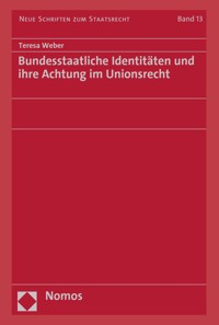 Bundesstaatliche Identitäten und ihre Achtung im Unionsrecht - Teresa Weber - kostenlos E-Book