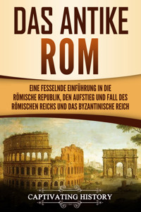 Das antike Rom - Captivating History - E-Book