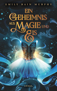 Ein Geheimnis aus Magie und Eis - Emily Bain Murphy - E-Book