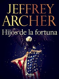 Hijos de la fortuna - Jeffrey Archer - E-Book