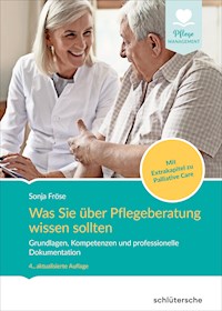 Was Sie über Pflegeberatung wissen sollten - Sonja Fröse - E-Book