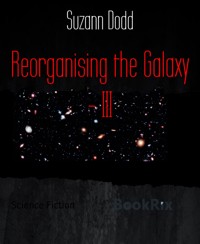 Reorganising the Galaxy - III - Suzann Dodd - E-Book