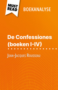 De Confessiones (boeken I-IV) van Jean-Jacques Rousseau (Boekanalyse) - Sabrina Zoubir - E-Book