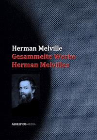 Gesammelte Werke Herman Melvilles - Herman Melville - E-Book