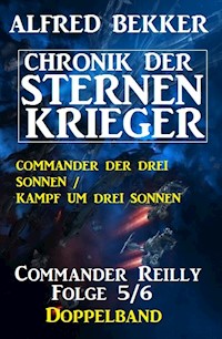 Commander Reilly Folge 5/6 Doppelband Chronik der Sternenkrieger - Alfred Bekker - E-Book