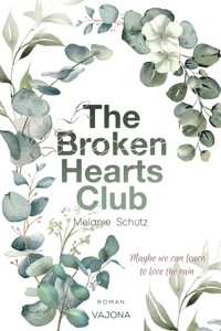 THE BROKEN HEARTS CLUB - Melanie Schütz - E-Book