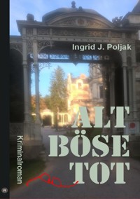 ALT BÖSE TOT - Ingrid J. Poljak - E-Book