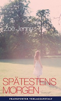 Spätestens morgen - Zoë Jenny - E-Book