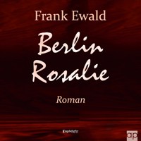 Berlin Rosalie - Frank Ewald - Hörbuch