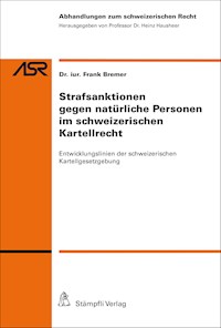 Strafsanktionen gegen natürliche Personen im schweizerischen Kartellrecht - Frank Bremer - E-Book