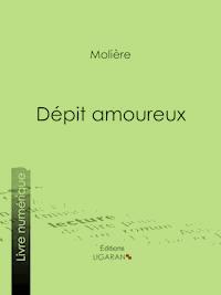 Dépit amoureux - Jean-Baptiste Poquelin Molière - E-Book